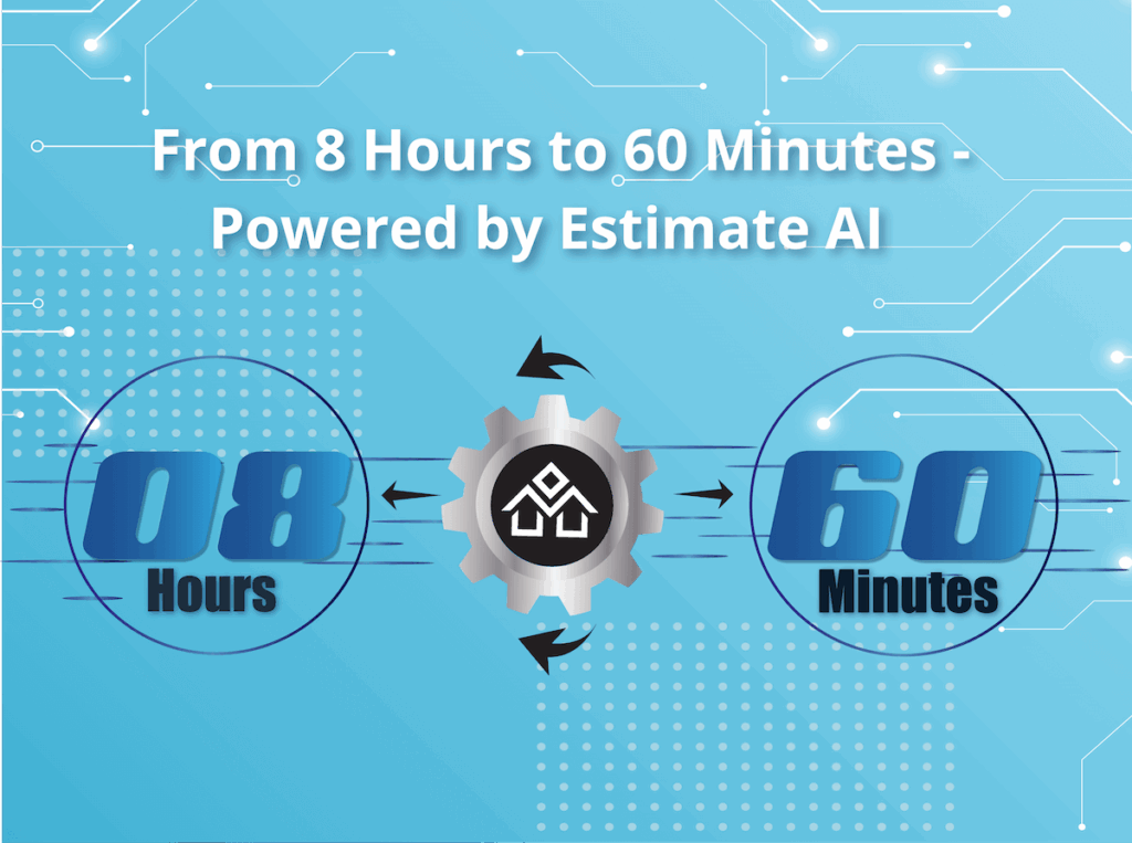 From 8 Hours to 60 Minutes – Powered by Estimate AI from 8 hours to 60 minutes powered by estimate ai